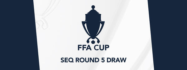 FFA Cup SEQ Round 5 fixtures revealed