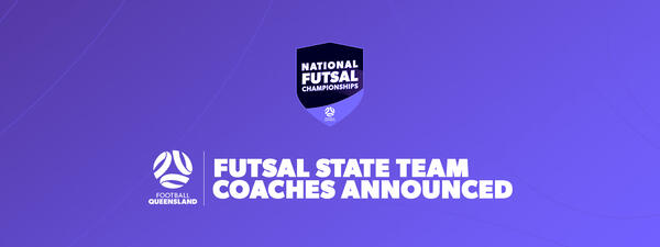 FQ announces state team coaches for 2022 National Futsal Championships