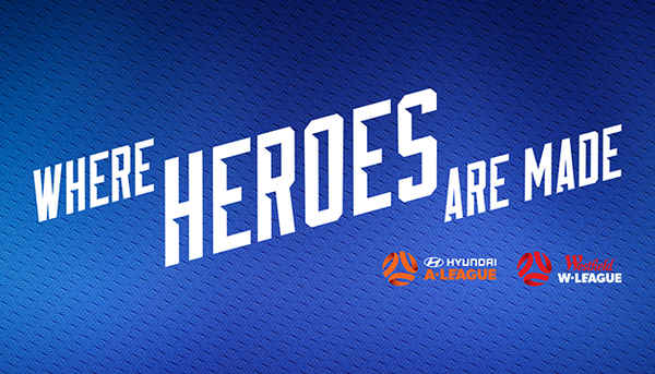 FFA Launches Hyundai A-League and Westfield W-League 2018/19 Season Campaign: “Where Heroes Are Made”