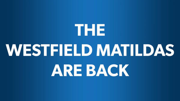 The Westfield Matildas are back