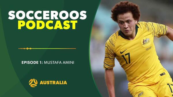 Mustafa Amini | Socceroos Podcast Episode 1