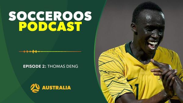 Thomas Deng | Socceroos Podcast Episode 2