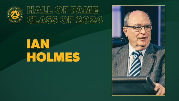 Ian Holmes | Football Australia Hall of Fame inductee | Class of 2024