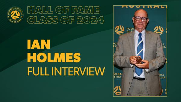 Full Interview: Ian Holmes | Football Australia Hall of Fame inductee | Class of 2024