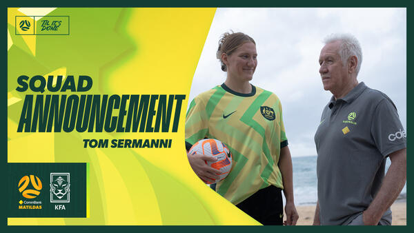 Tom Sermanni | Squad Announcement | CommBank Matildas v Korea Republic 